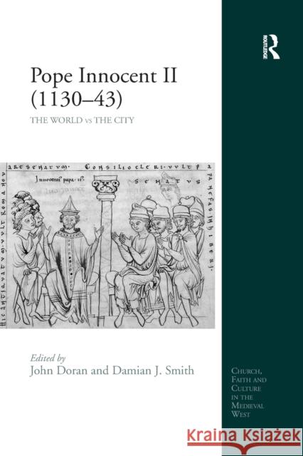 Pope Innocent II (1130-43): The World Vs the City John Doran Damian J. Smith 9780367879167 Routledge