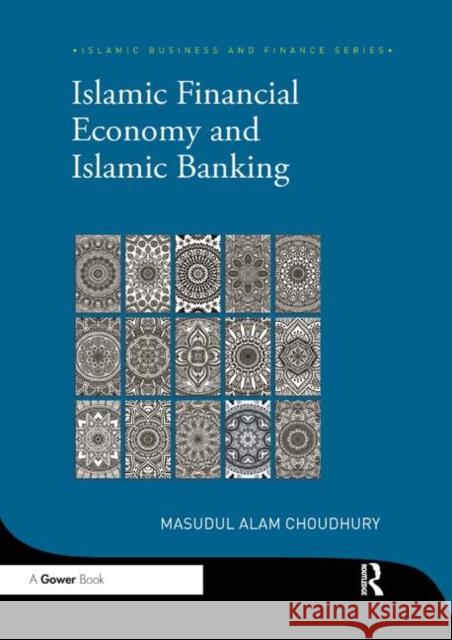 Islamic Financial Economy and Islamic Banking Masudul Alam Choudhury 9780367879464 Routledge