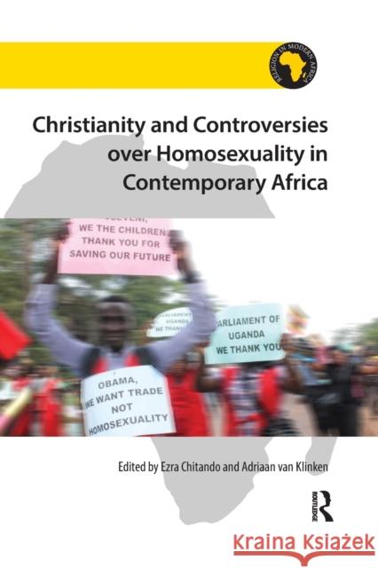 Christianity and Controversies Over Homosexuality in Contemporary Africa Ezra Chitando Adriaan Van Klinken 9780367879754 Routledge