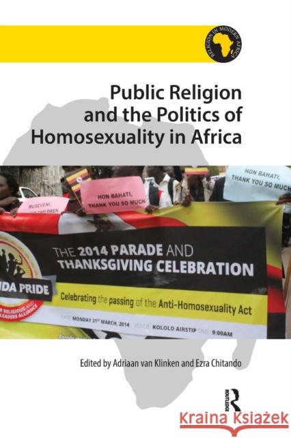 Public Religion and the Politics of Homosexuality in Africa Adriaan Van Klinken Ezra Chitando 9780367879761 Routledge