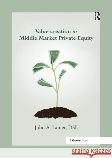 Value-Creation in Middle Market Private Equity John A. Lanier 9780367879792 Routledge