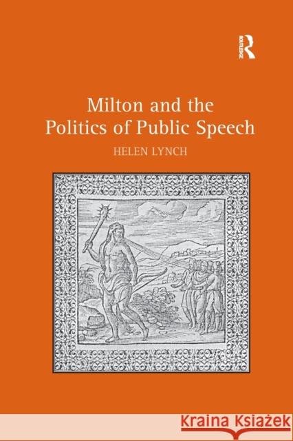Milton and the Politics of Public Speech Helen Lynch 9780367879952 Routledge