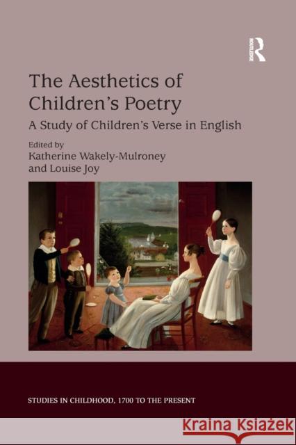 The Aesthetics of Children's Poetry: A Study of Children's Verse in English Katherine Wakely-Mulroney Louise Joy 9780367880248 Routledge