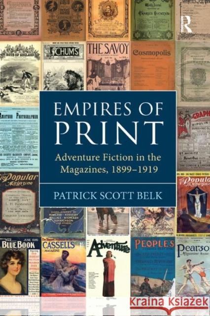 Empires of Print: Adventure Fiction in the Magazines, 1899-1919 Patrick Scott Belk 9780367880293