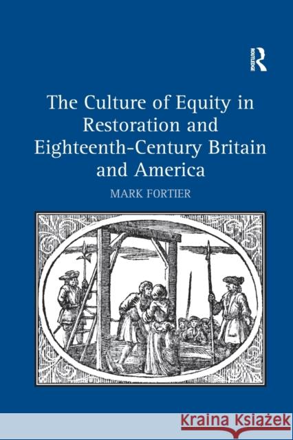 The Culture of Equity in Restoration and Eighteenth-Century Britain and America Mark Fortier 9780367880323