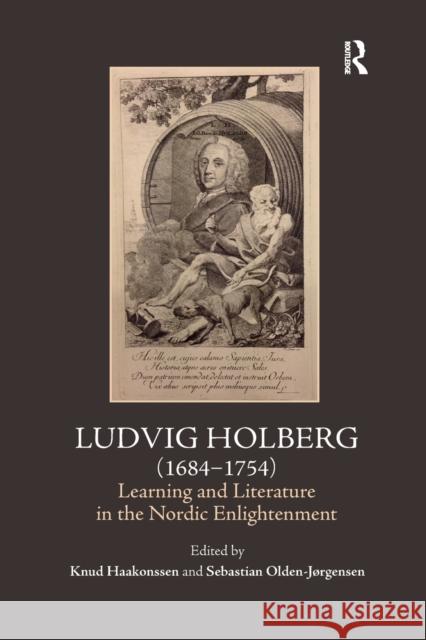 Ludvig Holberg (1684-1754): Learning and Literature in the Nordic Enlightenment Knud Haakonssen Sebastian Olden-Jorgensen 9780367880477