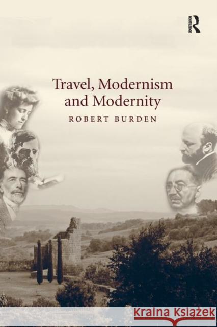 Travel, Modernism and Modernity Robert Burden 9780367880996 Routledge