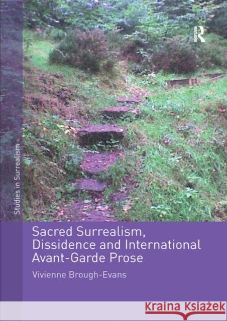 Sacred Surrealism, Dissidence and International Avant-Garde Prose Vivienne Brough-Evans 9780367881023 Routledge