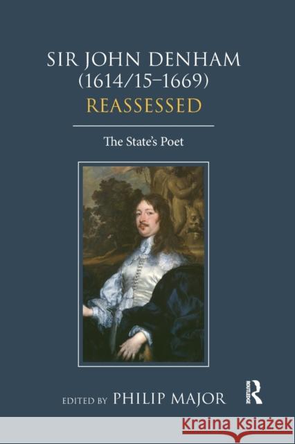 Sir John Denham (1614/15-1669) Reassessed: The State's Poet Philip Major 9780367881047 Routledge