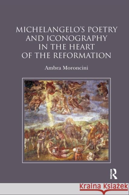 Michelangelo's Poetry and Iconography in the Heart of the Reformation Ambra Moroncini 9780367881429 Routledge