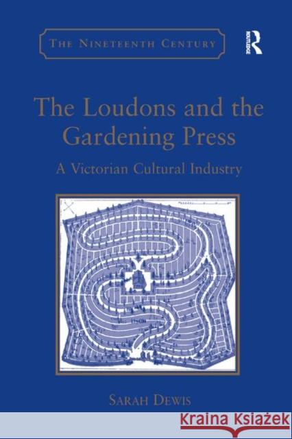 The Loudons and the Gardening Press: A Victorian Cultural Industry Sarah Dewis 9780367882280 Routledge