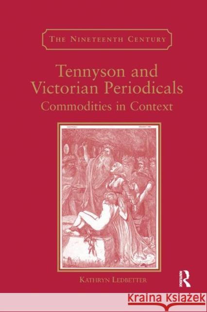 Tennyson and Victorian Periodicals: Commodities in Context Kathryn Ledbetter 9780367882471 Routledge