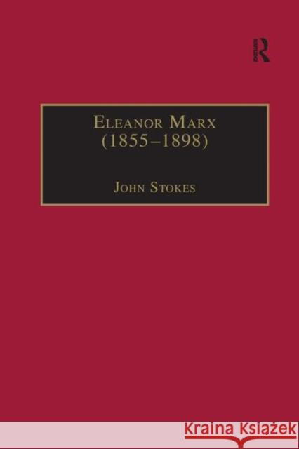 Eleanor Marx (1855-1898): Life, Work, Contacts Stokes, John 9780367882570 Routledge
