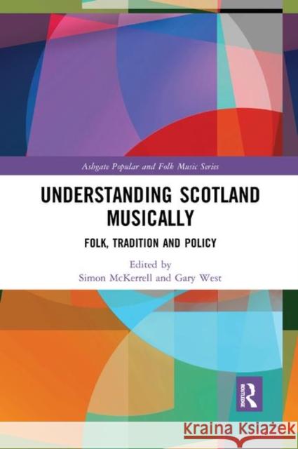 Understanding Scotland Musically: Folk, Tradition and Policy McKerrell, Simon 9780367884192