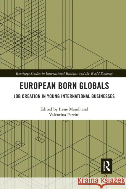 European Born Globals: Job creation in young international businesses Mandl, Irene 9780367884291