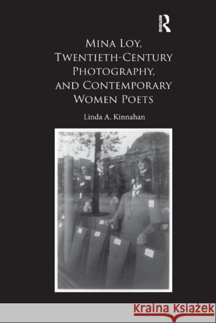 Mina Loy, Twentieth-Century Photography, and Contemporary Women Poets Linda A 9780367884475 Routledge