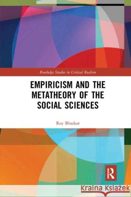 Empiricism and the Metatheory of the Social Sciences Roy Bhaskar 9780367884673