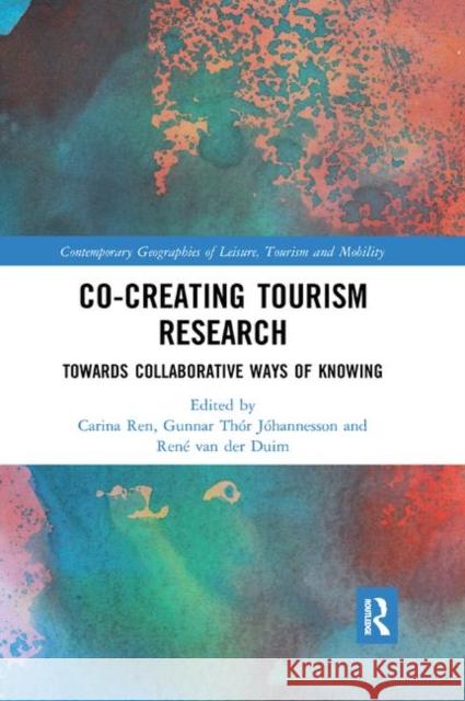 Co-Creating Tourism Research: Towards Collaborative Ways of Knowing Carina Ren Gunnar Thor Johannesson Rene Va 9780367885021 Routledge