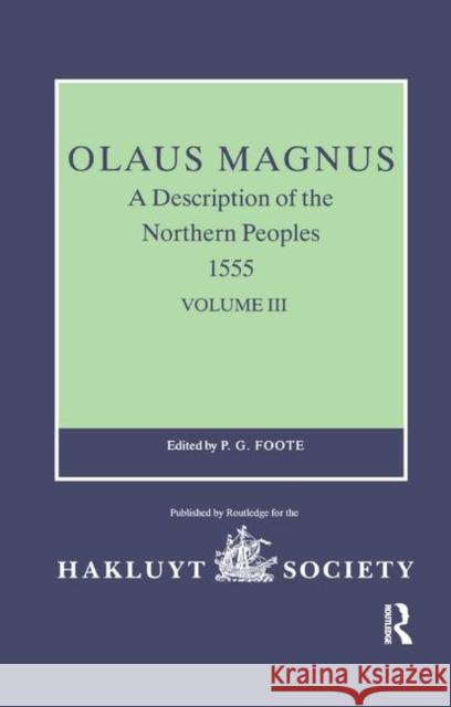 Olaus Magnus, a Description of the Northern Peoples, 1555: Volume III P. G. Foote 9780367885281 Routledge