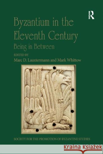 Byzantium in the Eleventh Century: Being in Between Lauxtermann, Marc D. 9780367885335