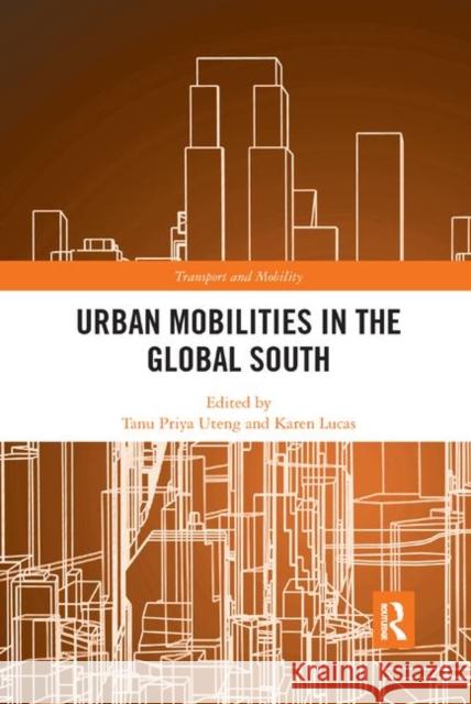 Urban Mobilities in the Global South Tanu Priya Uteng Karen Lucas 9780367885588