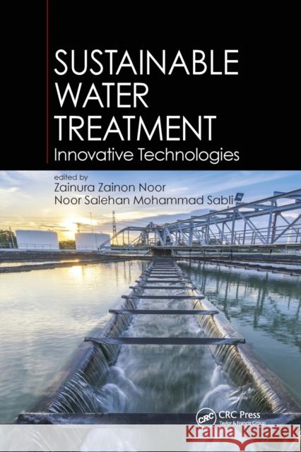 Sustainable Water Treatment: Innovative Technologies Zainura Zainon Noor Noor Salehan Mohammad Sabli 9780367885779 CRC Press