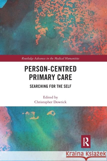 Person-centred Primary Care: Searching for the Self Dowrick, Christopher 9780367885786 Routledge