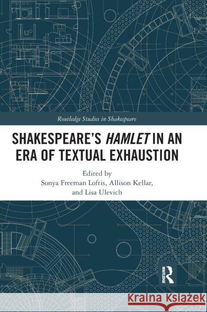 Shakespeare's Hamlet in an Era of Textual Exhaustion Freeman Loftis, Sonya 9780367886165 Routledge