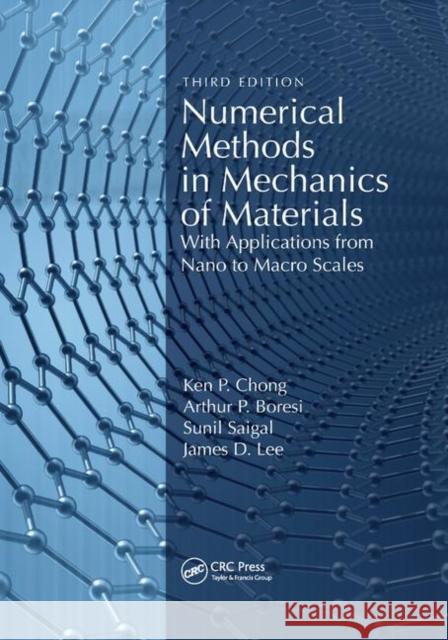 Numerical Methods in Mechanics of Materials: With Applications from Nano to Macro Scales Ken Chong Arthur Boresi Sunil Saigal 9780367886257 CRC Press