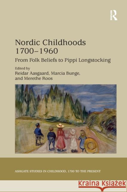 Nordic Childhoods 1700-1960: From Folk Beliefs to Pippi Longstocking Aasgaard, Reidar 9780367886271 Routledge