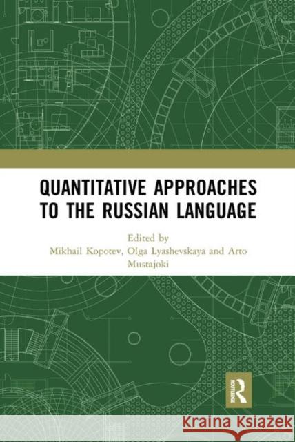 Quantitative Approaches to the Russian Language Mikhail Kopotev Olga Lyashevskaya Arto Mustajoki 9780367886318