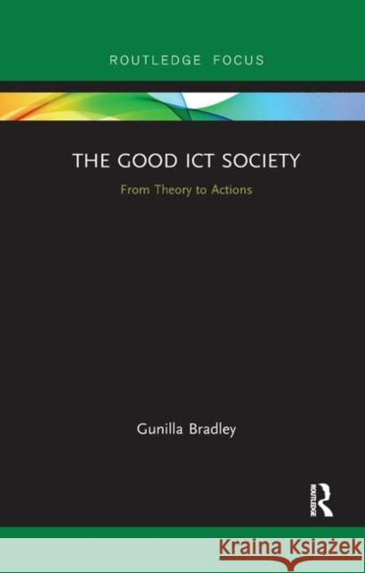 The Good Ict Society: From Theory to Actions Gunilla Bradley 9780367886509 Routledge