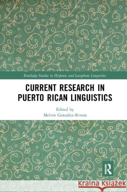 Current Research in Puerto Rican Linguistics Melvin Gonzalez-Rivera 9780367886547