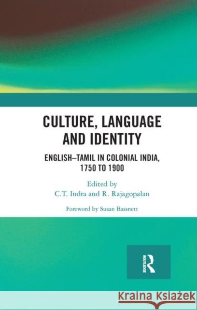 Culture, Language and Identity: English-Tamil in Colonial India, 1750 to 1900 Rajagopalan, R. 9780367886554 Routledge Chapman & Hall