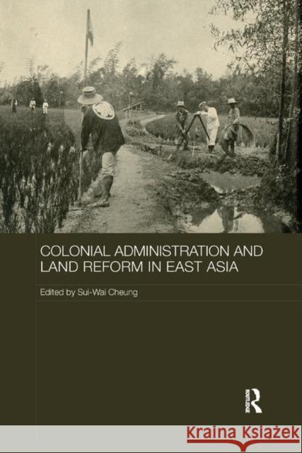 Colonial Administration and Land Reform in East Asia Sui-Wai Cheung 9780367886561 Routledge