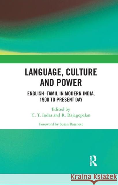 Language, Culture and Power: English-Tamil in Modern India, 1900 to Present Day Indra, C. T. 9780367886837 Routledge Chapman & Hall