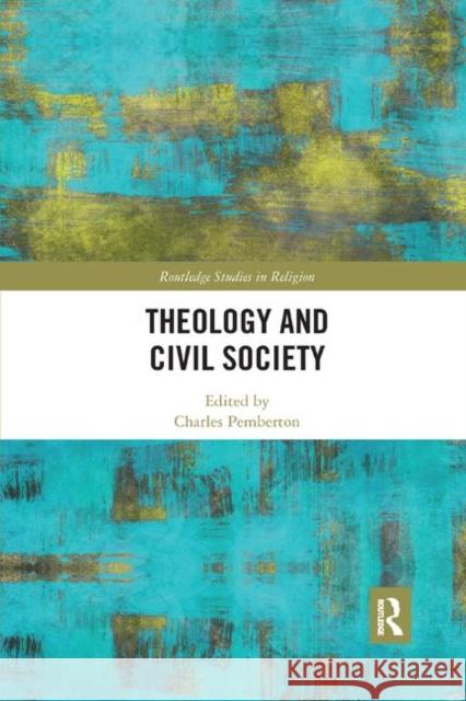 Theology and Civil Society Charles Pemberton 9780367886998 Routledge