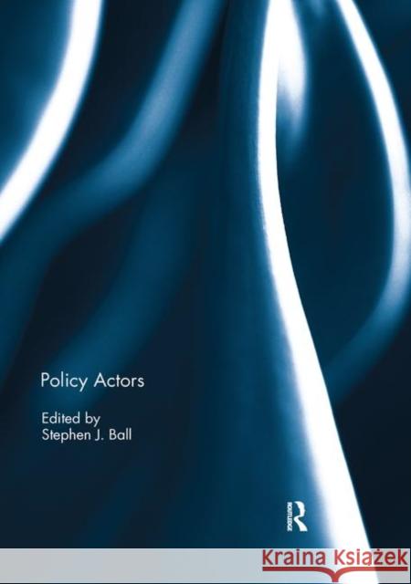 Policy Actors Stephen Ball 9780367887117