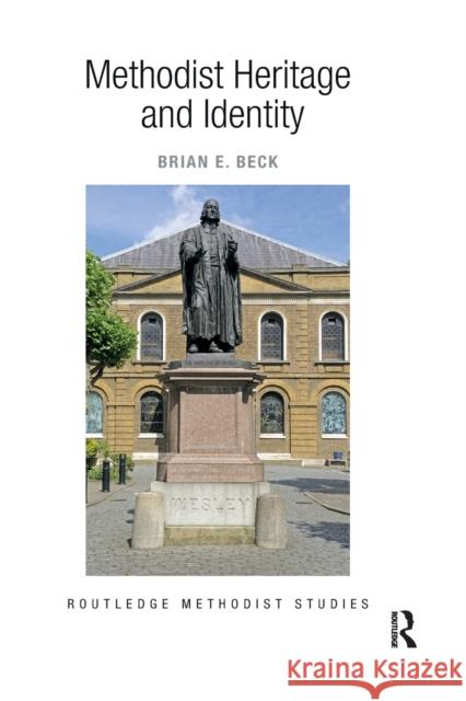 Methodist Heritage and Identity Brian E. Beck 9780367887339 Routledge