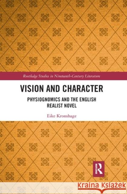 Vision and Character: Physiognomics and the English Realist Novel Eike Kronshage 9780367887360 Routledge