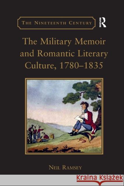 The Military Memoir and Romantic Literary Culture, 1780-1835 Ramsey, Neil 9780367887681