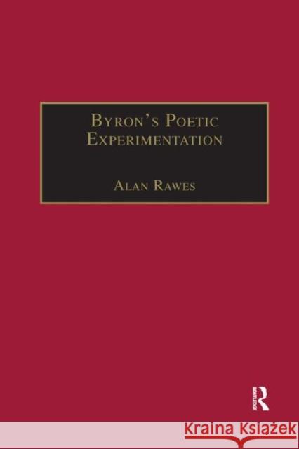 Byron's Poetic Experimentation: Childe Harold, the Tales and the Quest for Comedy Rawes, Alan 9780367887711 Routledge