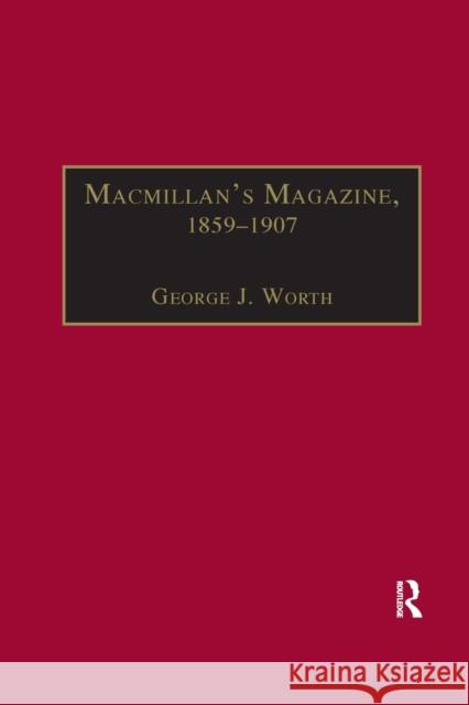 Macmillan's Magazine, 1859-1907: No Flippancy or Abuse Allowed Worth, George J. 9780367887759