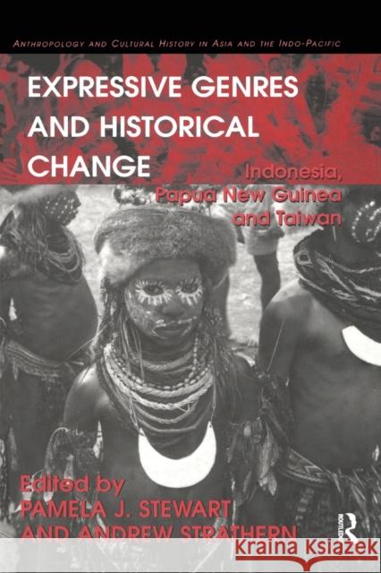 Expressive Genres and Historical Change: Indonesia, Papua New Guinea and Taiwan Andrew Strathern Pamela J. Stewart 9780367887872 Routledge