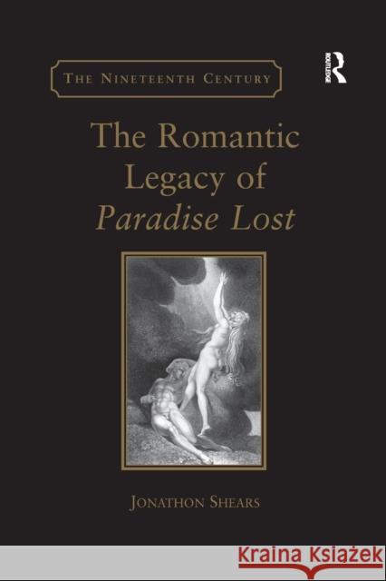 The Romantic Legacy of Paradise Lost: Reading Against the Grain Jonathon Shears 9780367887971