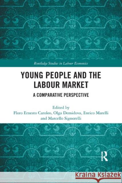Young People and the Labour Market: A Comparative Perspective Floro Caroleo Olga Demidova Enrico Marelli 9780367888633 Routledge
