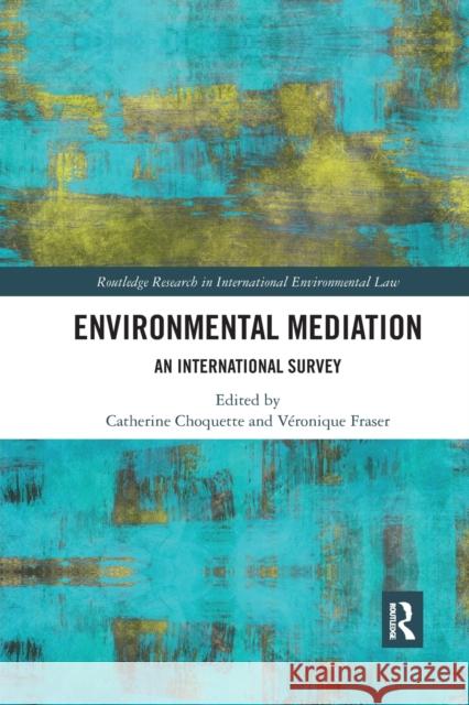 Environmental Mediation: An International Survey Catherine Choquette Veronique Fraser 9780367888725 Routledge