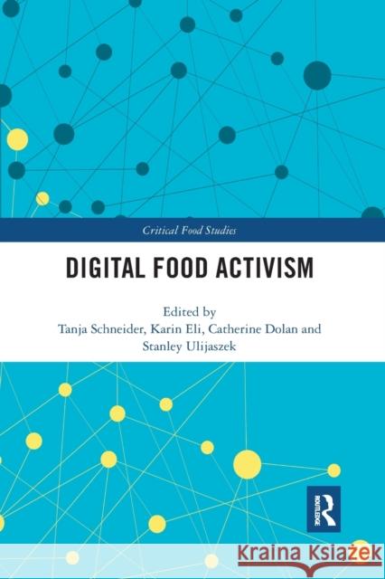 Digital Food Activism Tanja Schneider Karin Eli Catherine Dolan 9780367888817 Routledge