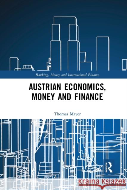 Austrian Economics, Money and Finance Thomas Mayer 9780367888848
