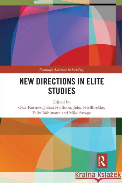 New Directions in Elite Studies Olav Korsnes Johan Heilbron Johs Hjellbrekke 9780367889067 Routledge